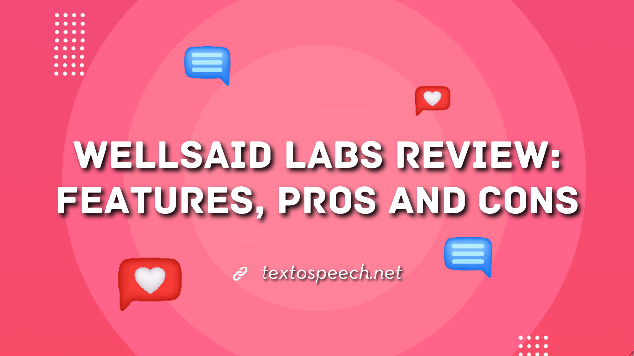 WellSaid Labs Review Features, Pros And Cons