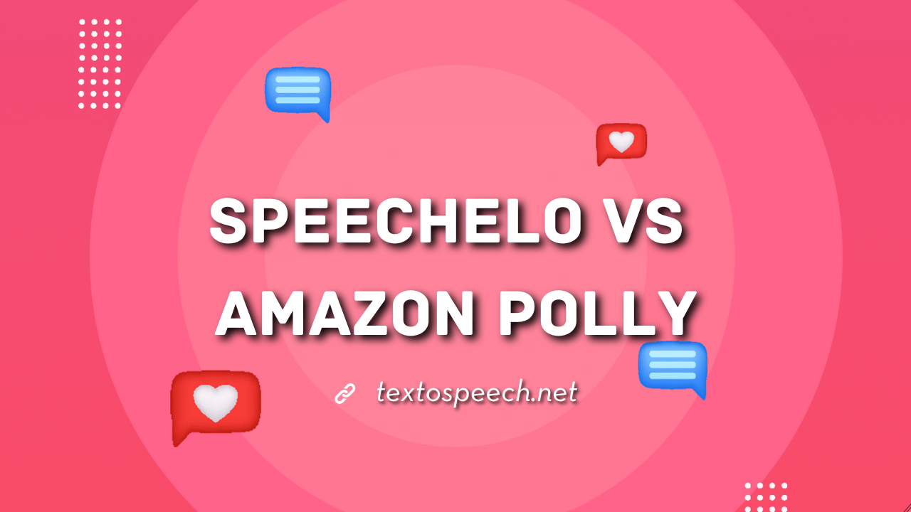 Speechelo vs Amazon Polly: Which one is Best?