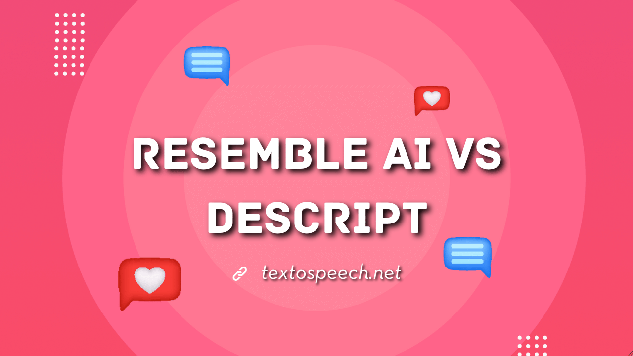 Resemble AI Vs Descript: Which one is Best?