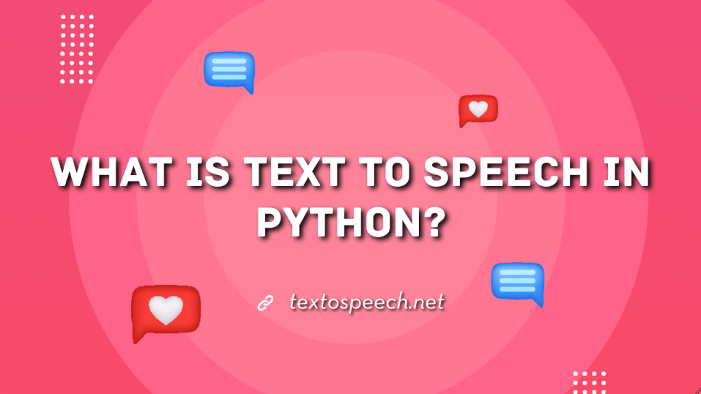 What is Text to Speech In Python? - TextoSpeech