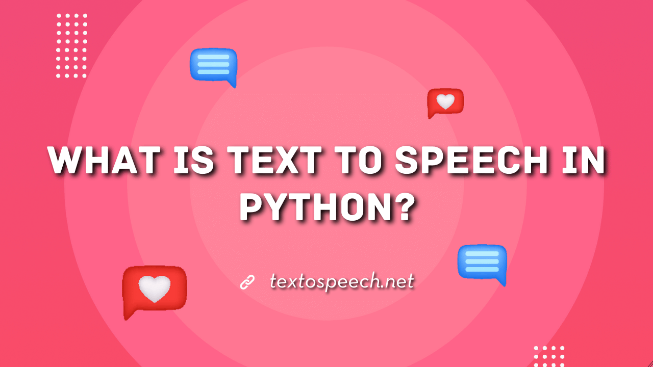 What is Text to Speech In Python