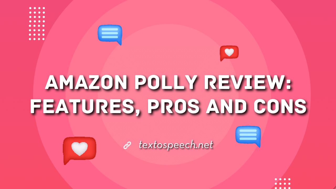 Amazon Polly Review: Features, Pros And Cons
