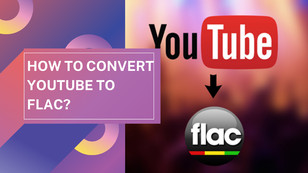 How to convert YouTube to FLAC?