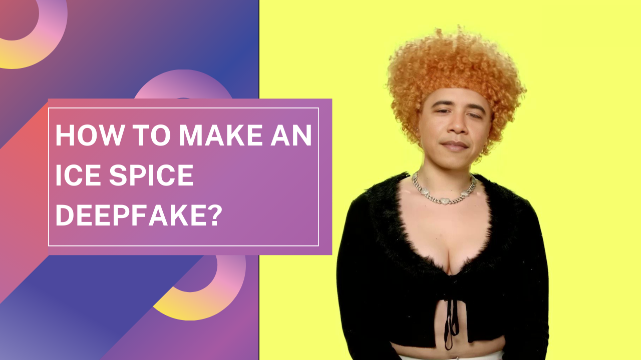 How To Make An Ice Spice Deepfake